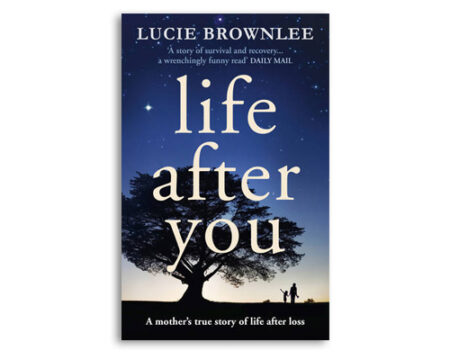 Life-After-You-by-Lucie-Brownlee Cover of Lucie Brownlee's memoir, Life After You